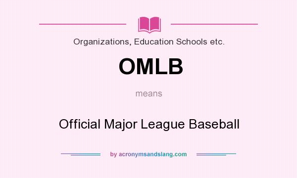 What does OMLB mean? It stands for Official Major League Baseball