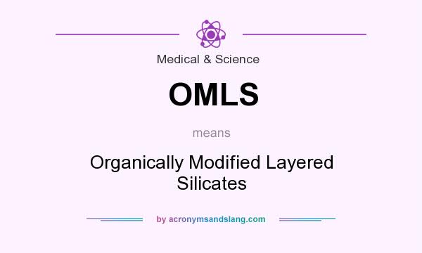 What does OMLS mean? It stands for Organically Modified Layered Silicates