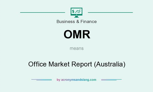 What does OMR mean? It stands for Office Market Report (Australia)