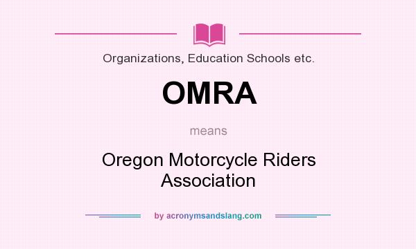What does OMRA mean? It stands for Oregon Motorcycle Riders Association
