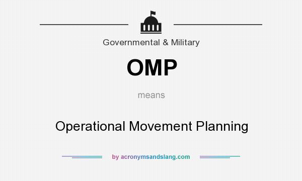 What does OMP mean? It stands for Operational Movement Planning
