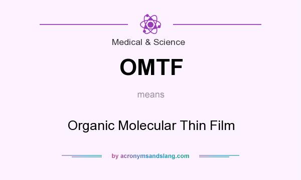 What does OMTF mean? It stands for Organic Molecular Thin Film