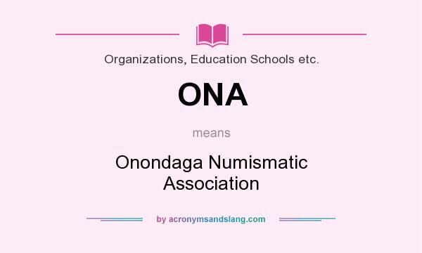What does ONA mean? It stands for Onondaga Numismatic Association