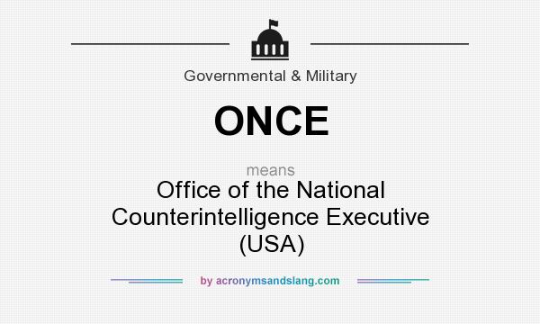 What does ONCE mean? It stands for Office of the National Counterintelligence Executive (USA)