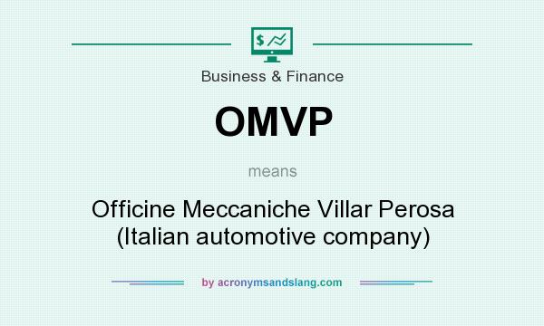 What does OMVP mean? It stands for Officine Meccaniche Villar Perosa (Italian automotive company)