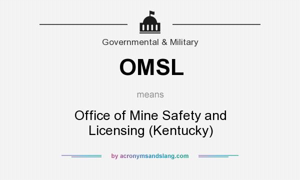 What does OMSL mean? It stands for Office of Mine Safety and Licensing (Kentucky)