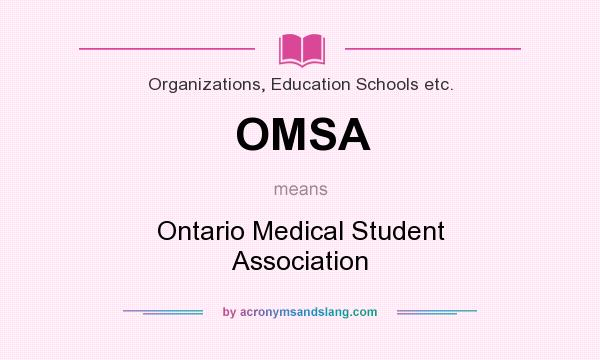 What does OMSA mean? It stands for Ontario Medical Student Association