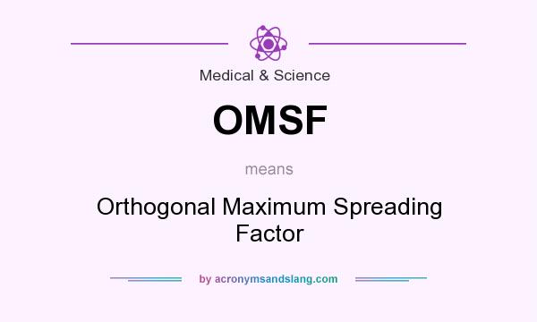 What does OMSF mean? It stands for Orthogonal Maximum Spreading Factor
