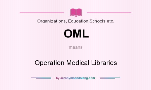 What does OML mean? It stands for Operation Medical Libraries