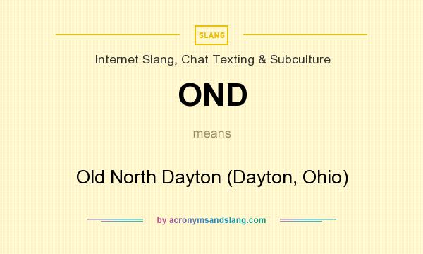 What does OND mean? It stands for Old North Dayton (Dayton, Ohio)