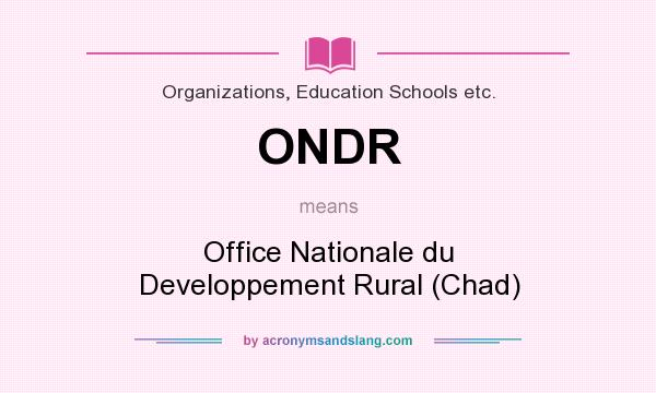What does ONDR mean? It stands for Office Nationale du Developpement Rural (Chad)