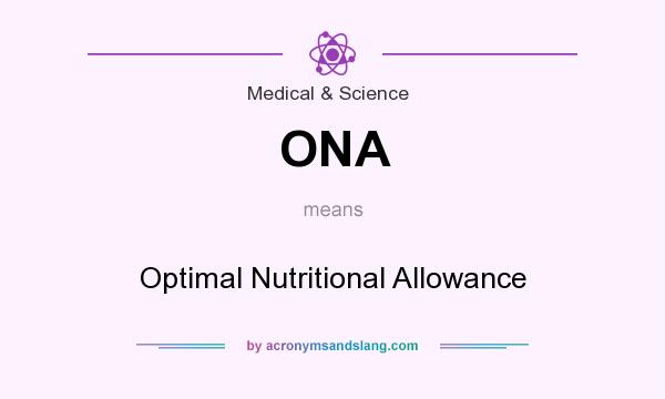 What does ONA mean? It stands for Optimal Nutritional Allowance