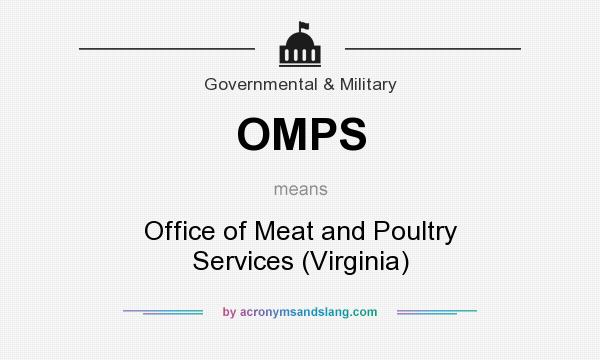 What does OMPS mean? It stands for Office of Meat and Poultry Services (Virginia)
