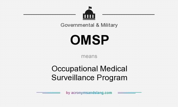 What does OMSP mean? It stands for Occupational Medical Surveillance Program