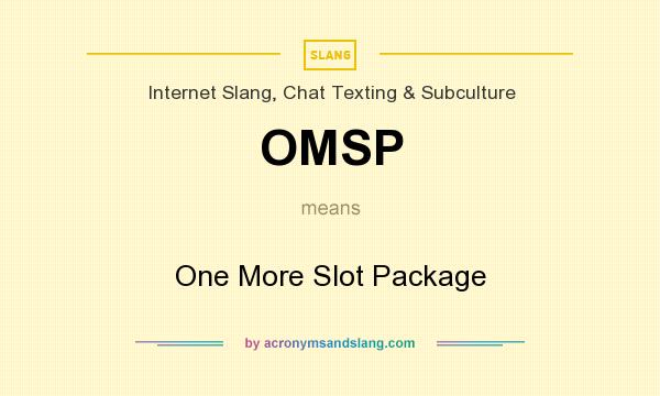 What does OMSP mean? It stands for One More Slot Package
