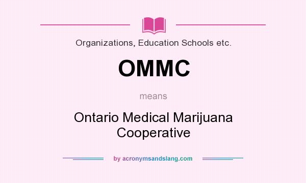 What does OMMC mean? It stands for Ontario Medical Marijuana Cooperative