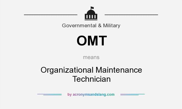 What does OMT mean? It stands for Organizational Maintenance Technician