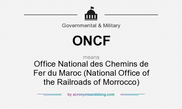 What does ONCF mean? It stands for Office National des Chemins de Fer du Maroc (National Office of the Railroads of Morrocco)