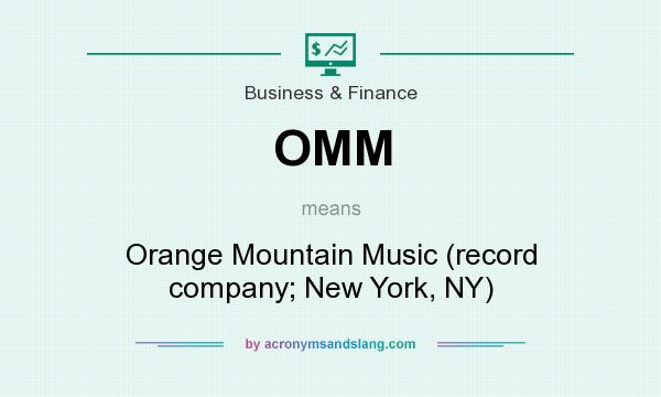 What does OMM mean? It stands for Orange Mountain Music (record company; New York, NY)