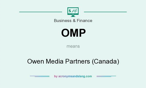 What does OMP mean? It stands for Owen Media Partners (Canada)