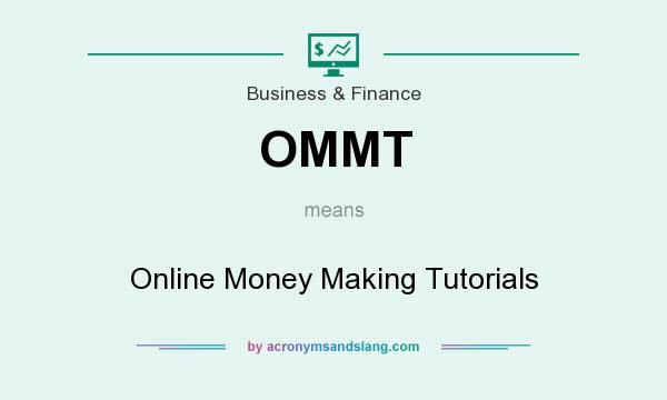 What does OMMT mean? It stands for Online Money Making Tutorials