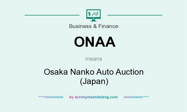 What does ONAA mean? It stands for Osaka Nanko Auto Auction (Japan)