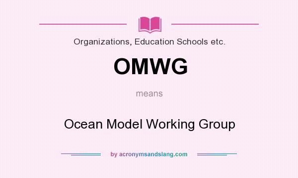 What does OMWG mean? It stands for Ocean Model Working Group