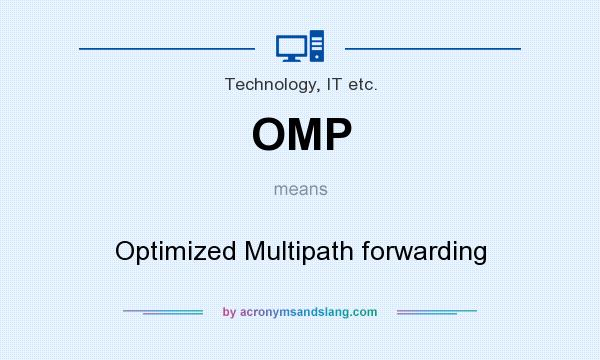 What does OMP mean? It stands for Optimized Multipath forwarding
