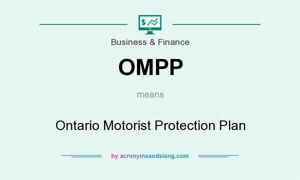 What does OMPP mean? It stands for Ontario Motorist Protection Plan