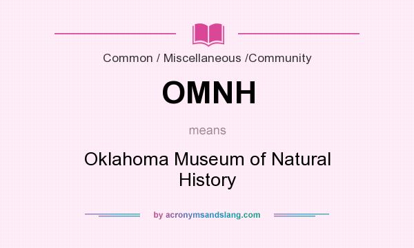 What does OMNH mean? It stands for Oklahoma Museum of Natural History