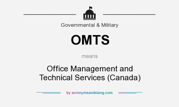 What does OMTS mean? It stands for Office Management and Technical Services (Canada)