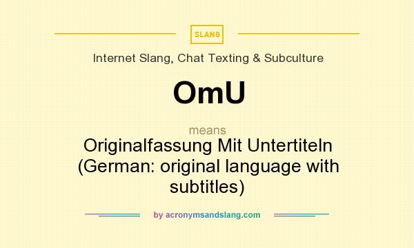 What does OmU mean? It stands for Originalfassung Mit Untertiteln (German: original language with subtitles)