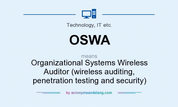 What does OSWA mean? It stands for Organizational Systems Wireless Auditor (wireless auditing, penetration testing and security)