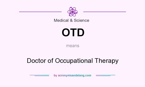 What does OTD mean? It stands for Doctor of Occupational Therapy