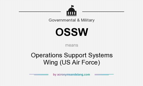 What does OSSW mean? It stands for Operations Support Systems Wing (US Air Force)