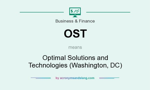 What does OST mean? It stands for Optimal Solutions and Technologies (Washington, DC)