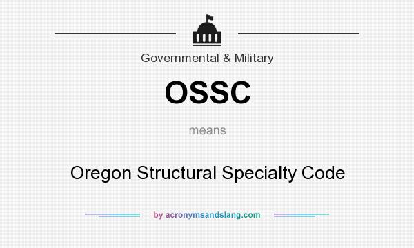 What does OSSC mean? It stands for Oregon Structural Specialty Code