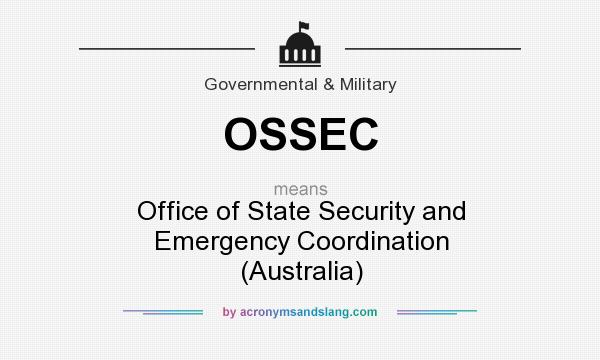 What does OSSEC mean? It stands for Office of State Security and Emergency Coordination (Australia)
