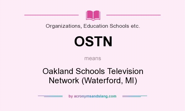 What does OSTN mean? It stands for Oakland Schools Television Network (Waterford, MI)