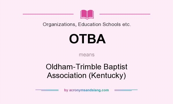 What does OTBA mean? It stands for Oldham-Trimble Baptist Association (Kentucky)