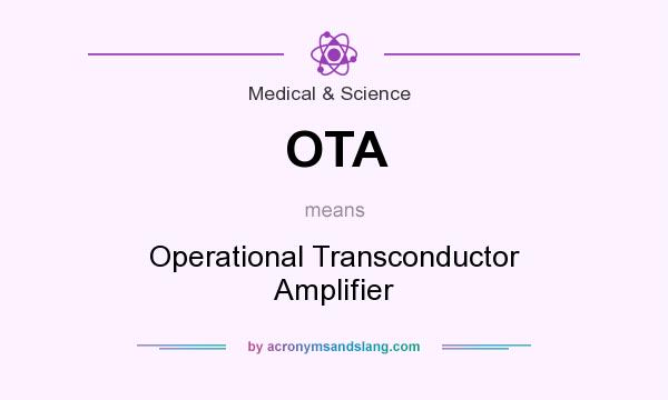 What does OTA mean? It stands for Operational Transconductor Amplifier