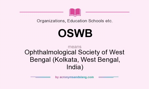 What does OSWB mean? It stands for Ophthalmological Society of West Bengal (Kolkata, West Bengal, India)