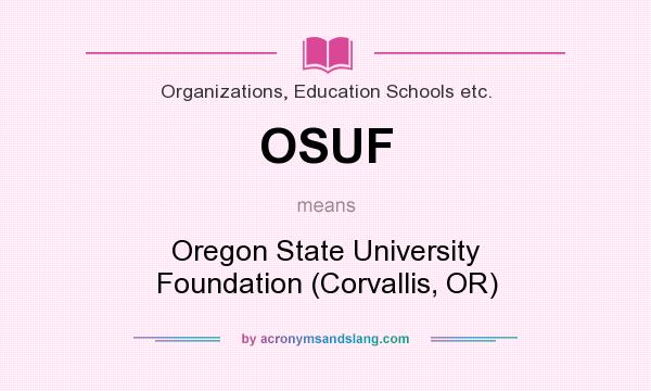 What does OSUF mean? It stands for Oregon State University Foundation (Corvallis, OR)