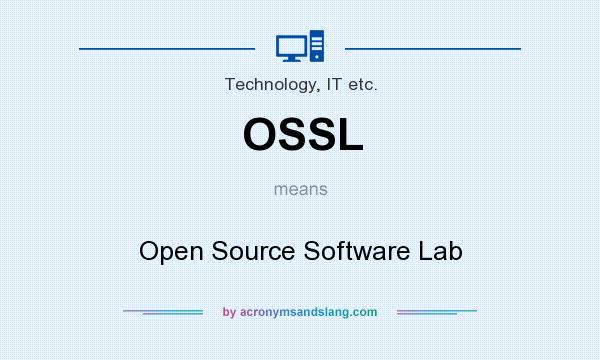 What does OSSL mean? It stands for Open Source Software Lab