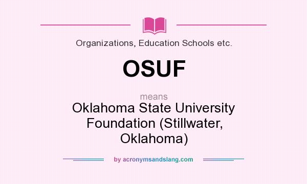 What does OSUF mean? It stands for Oklahoma State University Foundation (Stillwater, Oklahoma)