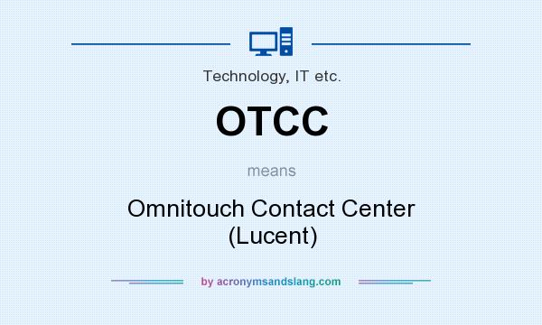 What does OTCC mean? It stands for Omnitouch Contact Center (Lucent)