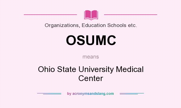What does OSUMC mean? It stands for Ohio State University Medical Center