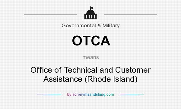 What does OTCA mean? It stands for Office of Technical and Customer Assistance (Rhode Island)