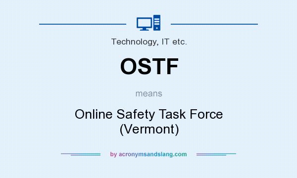 What does OSTF mean? It stands for Online Safety Task Force (Vermont)