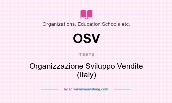 What does OSV mean? It stands for Organizzazione Sviluppo Vendite (Italy)